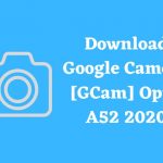 Download Google Camera [GCam] Oppo A52 2020
