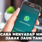 Cara Menyadap Whatsapp Jarak Jauh Tanpa Root