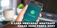 Cara Menyadap Whatsapp Jarak Jauh Tanpa Root